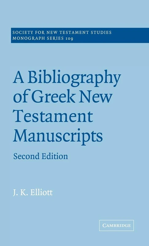A Bibliography of Greek New Testament Manuscripts: 109 (Society for New Testament Studies Monograph Series, Series Number 109)