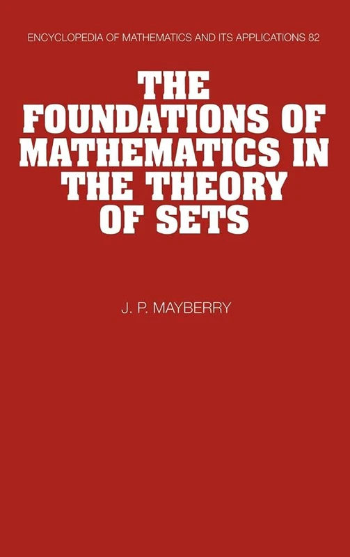 The Foundations of Mathematics in the Theory of Sets: 82 (Encyclopedia of Mathematics and its Applications, Series Number 82)