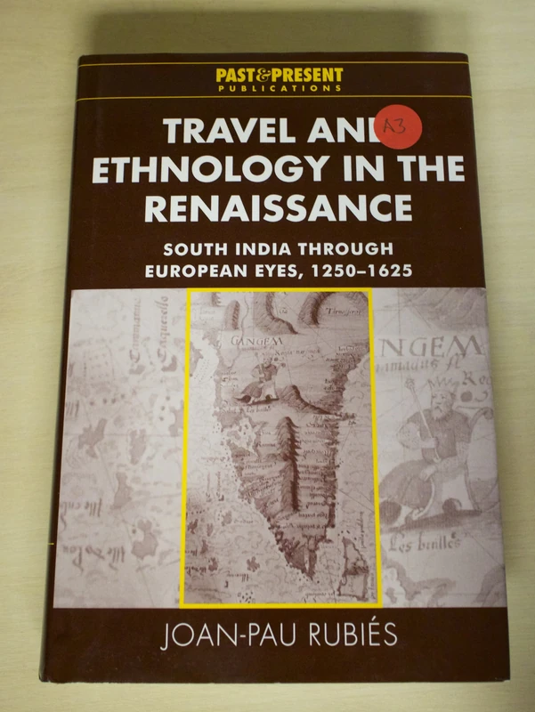 Travel and Ethnology in the Renaissance: South India through European Eyes, 1250–1625 (Past and Present Publications)