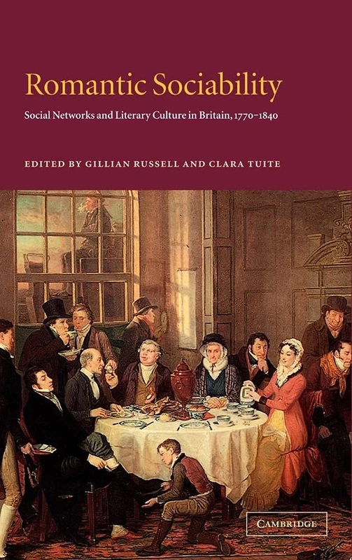 Romantic Sociability: Social Networks and Literary Culture in Britain, 1770–1840