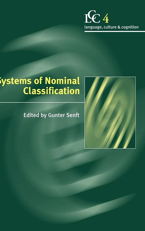 Systems of Nominal Classification: 4 (Language Culture and Cognition, Series Number 4)
