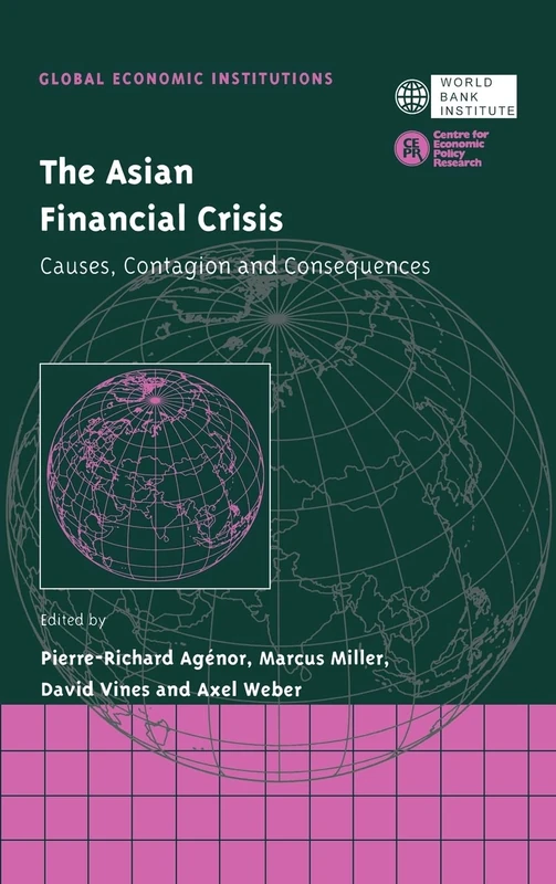 The Asian Financial Crisis: Causes, Contagion and Consequences: 2 (Global Economic Institutions, Series Number 2)