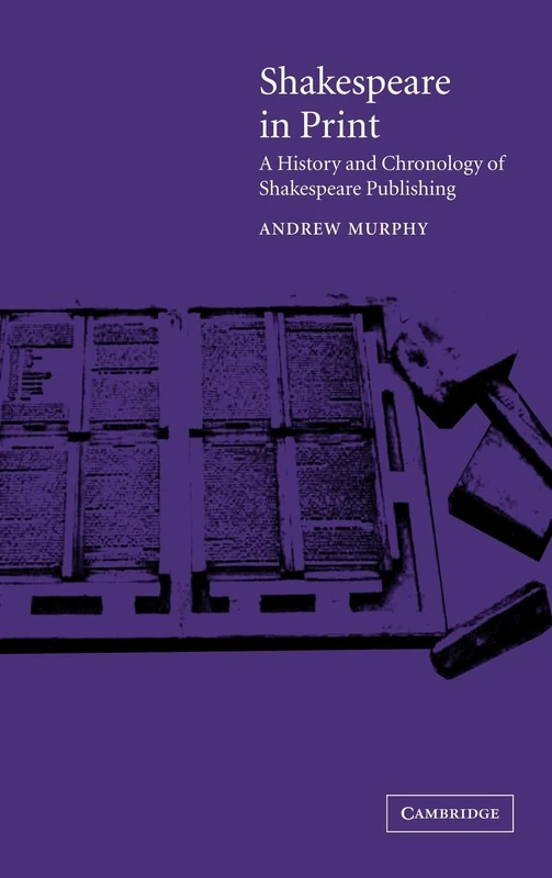 Shakespeare in Print: A History and Chronology of Shakespeare Publishing