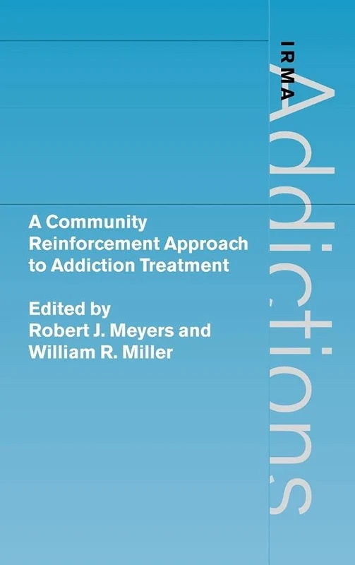 A Community Reinforcement Approach to Addiction Treatment (International Research Monographs in the Addictions)