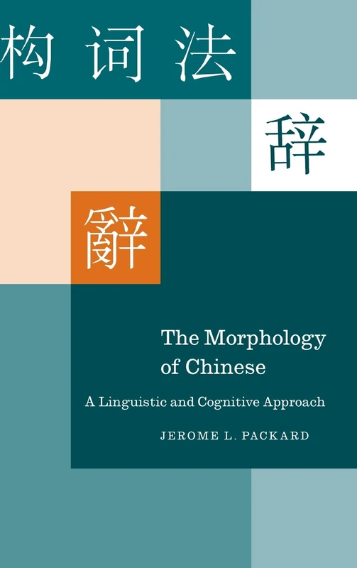 The Morphology of Chinese: A Linguistic and Cognitive Approach