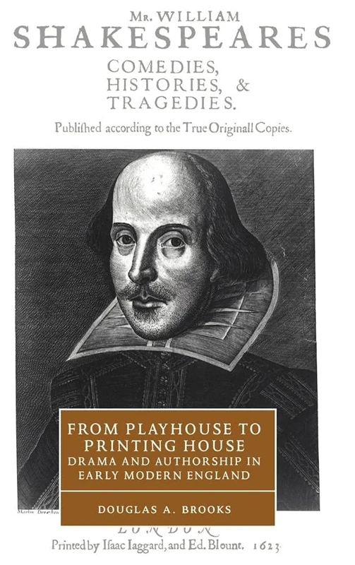 From Playhouse to Printing House: Drama and Authorship in Early Modern England: 36 (Cambridge Studies in Renaissance Literature and Culture, Series Number 36)