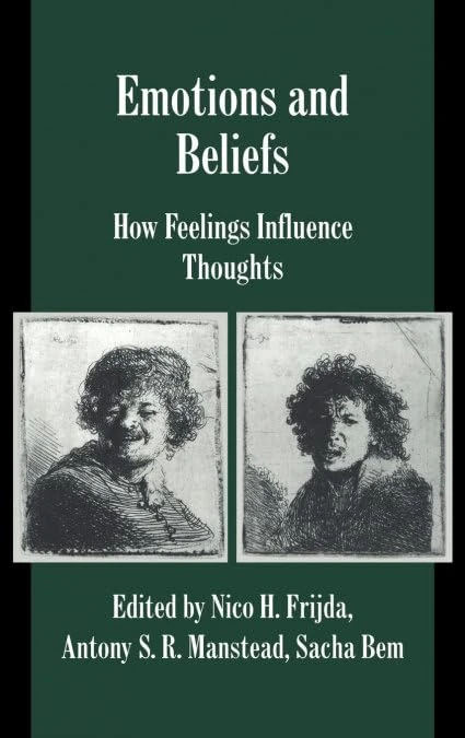 Emotions and Beliefs: How Feelings Influence Thoughts (Studies in Emotion and Social Interaction)