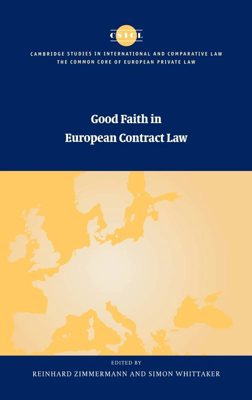 Good Faith in European Contract Law (The Common Core of European Private Law)