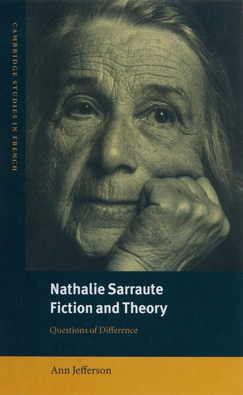Nathalie Sarraute, Fiction and Theory: Questions of Difference: 64 (Cambridge Studies in French, Series Number 64)