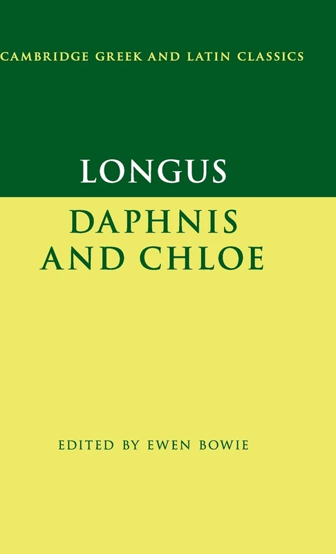 Longus: Daphnis and Chloe (Cambridge Greek and Latin Classics)