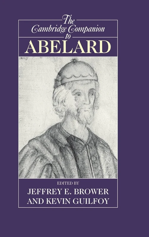 The Cambridge Companion to Abelard (Cambridge Companions to Philosophy)