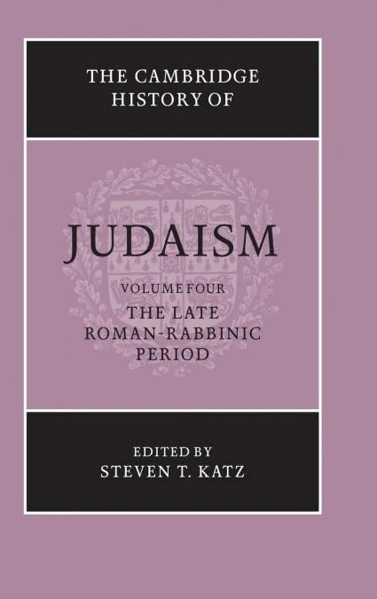The Cambridge History of Judaism: Volume 4, The Late Roman-Rabbinic Period