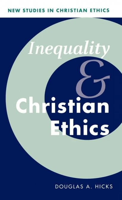Inequality and Christian Ethics: 16 (New Studies in Christian Ethics, Series Number 16)
