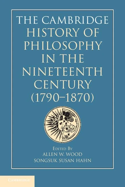 Cambridge History of Philosophy in the Nineteenth Century (1790â1870)