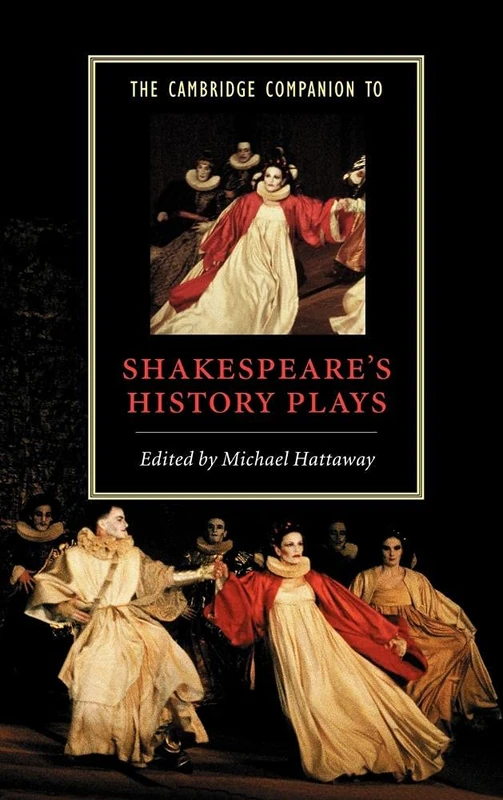 The Cambridge Companion to Shakespeare's History Plays (Cambridge Companions to Literature)
