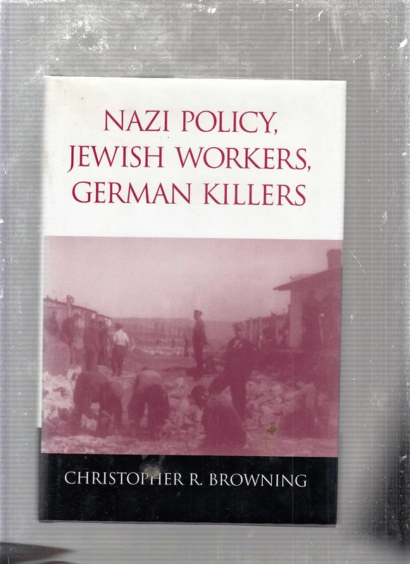 Nazi Policy, Jewish Workers, German Killers