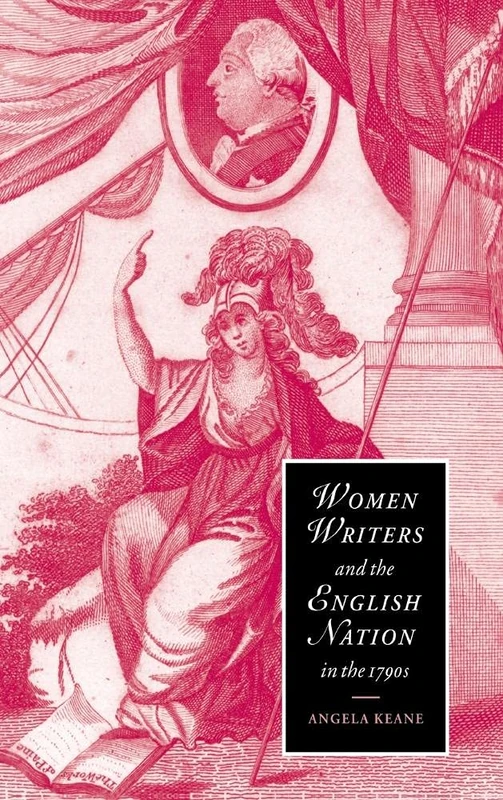 Women Writers and the English Nation in the 1790s: Romantic Belongings: 44 (Cambridge Studies in Romanticism, Series Number 44)