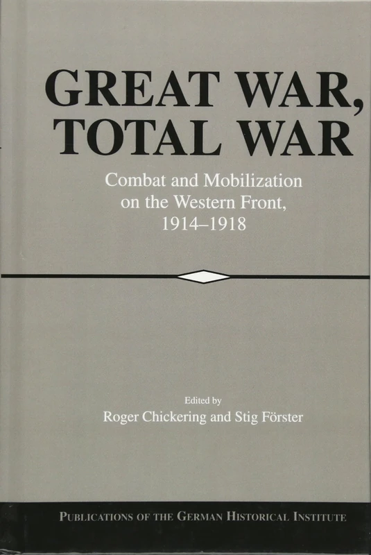 Great War, Total War: Combat and Mobilization on the Western Front, 1914–1918