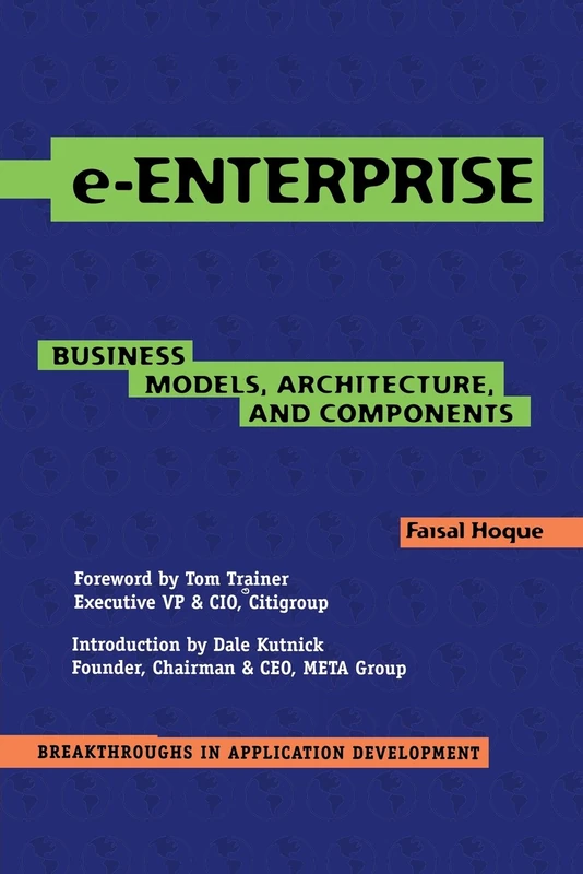 e-Enterprise: Business Models, Architecture, and Components: 2 (Breakthroughs in Application Development, Series Number 2) - Image 1