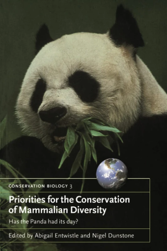 Priorities for the Conservation of Mammalian Diversity: Has the Panda had its Day?: 3 (Conservation Biology, Series Number 3)