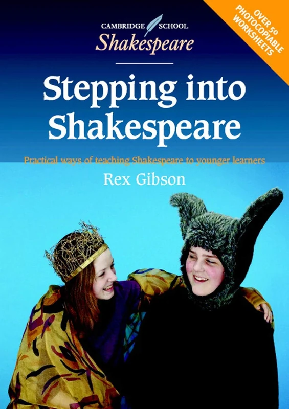 Stepping into Shakespeare: Practical Ways of Teaching Shakespeare to Younger Learners (Cambridge School Shakespeare)