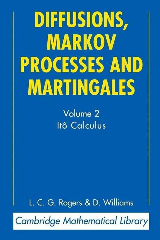 Diffusions, Markov Processes and Martingales: Volume 2, Ito Calculus: 02 (Cambridge Mathematical Library)