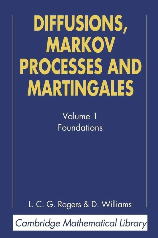 Diffusions, Markov Processes, and Martingales: Volume 1, Foundations: 01 (Cambridge Mathematical Library)