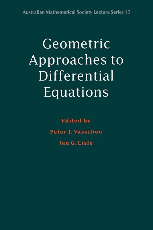 Geometric Approaches to Differential Equations: 15 (Australian Mathematical Society Lecture Series, Series Number 15)