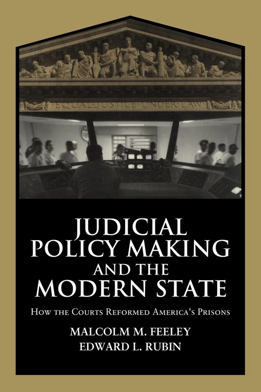 Judicial Policy Making and the Modern State: How the Courts Reformed America's Prisons (Cambridge Studies in Criminology)