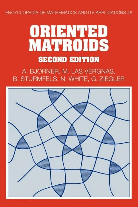 EOM: 46 Oriented Matroids 2ed: Second Edition (Encyclopedia of Mathematics and its Applications, Series Number 46)