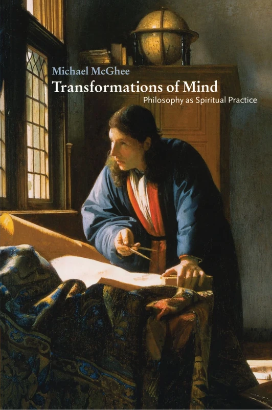 Transformations of Mind: Philosophy as Spiritual Practice