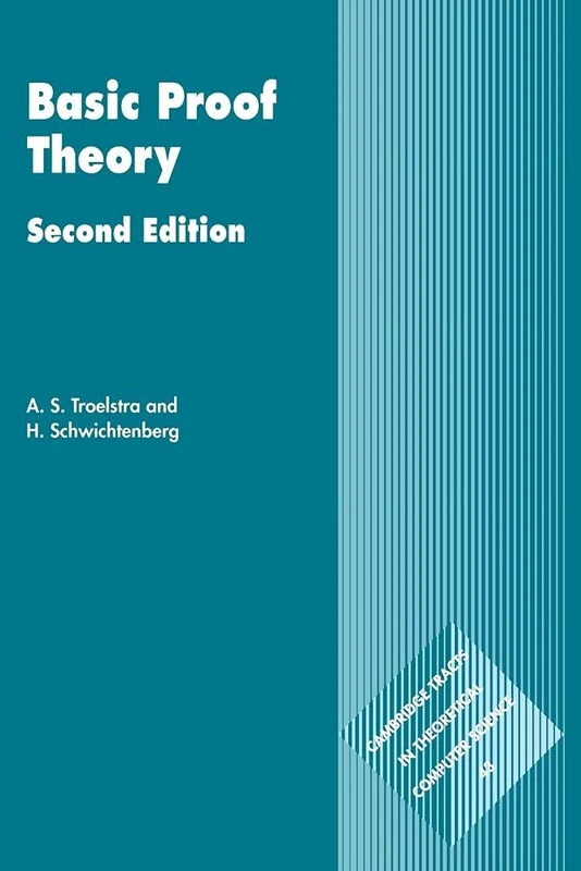Basic Proof Theory 2ed: 43 (Cambridge Tracts in Theoretical Computer Science, Series Number 43)