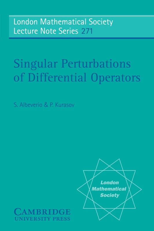 Singular Perturbations of Differential Operators: Solvable Schrödinger-type Operators: 271 (London Mathematical Society Lecture Note Series, Series Number 271)
