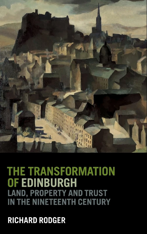 The Transformation of Edinburgh: Land, Property and Trust in the Nineteenth Century - Image 1