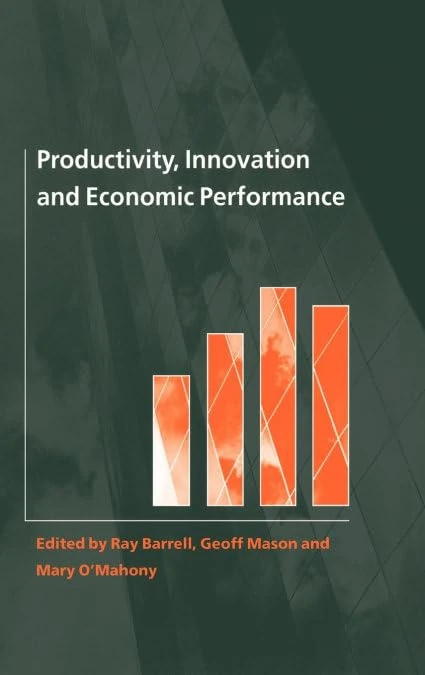 Productivity, Innovation and Economic Performance: 40 (National Institute of Economic and Social Research Economic and Social Studies, Series Number 40)
