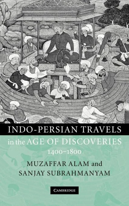 Indo-Persian Travels in the Age of Discoveries, 1400–1800