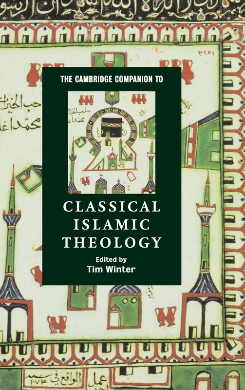 The Cambridge Companion to Classical Islamic Theology: 0 (Cambridge Companions to Religion)