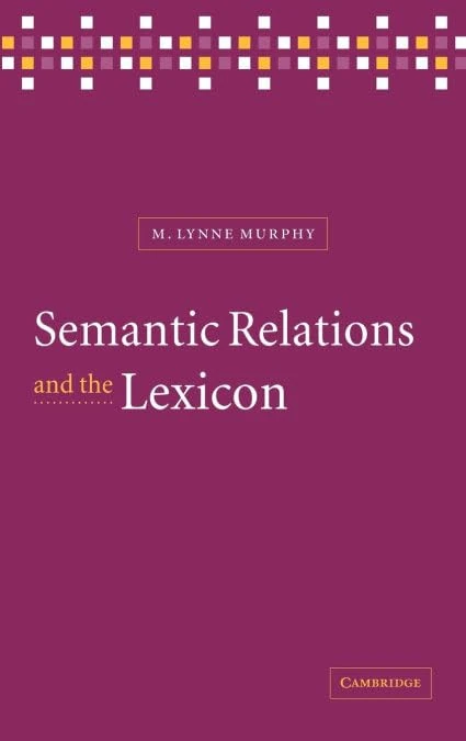 Semantic Relations and the Lexicon: Antonymy, Synonymy and other Paradigms