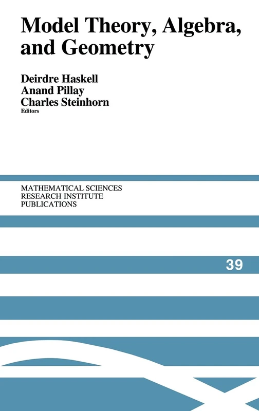 Model Theory, Algebra, and Geometry: 39 (Mathematical Sciences Research Institute Publications, Series Number 39)