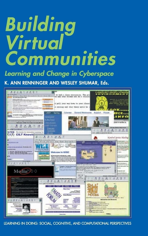 Building Virtual Communities: Learning and Change in Cyberspace (Learning in Doing: Social, Cognitive and Computational Perspectives)