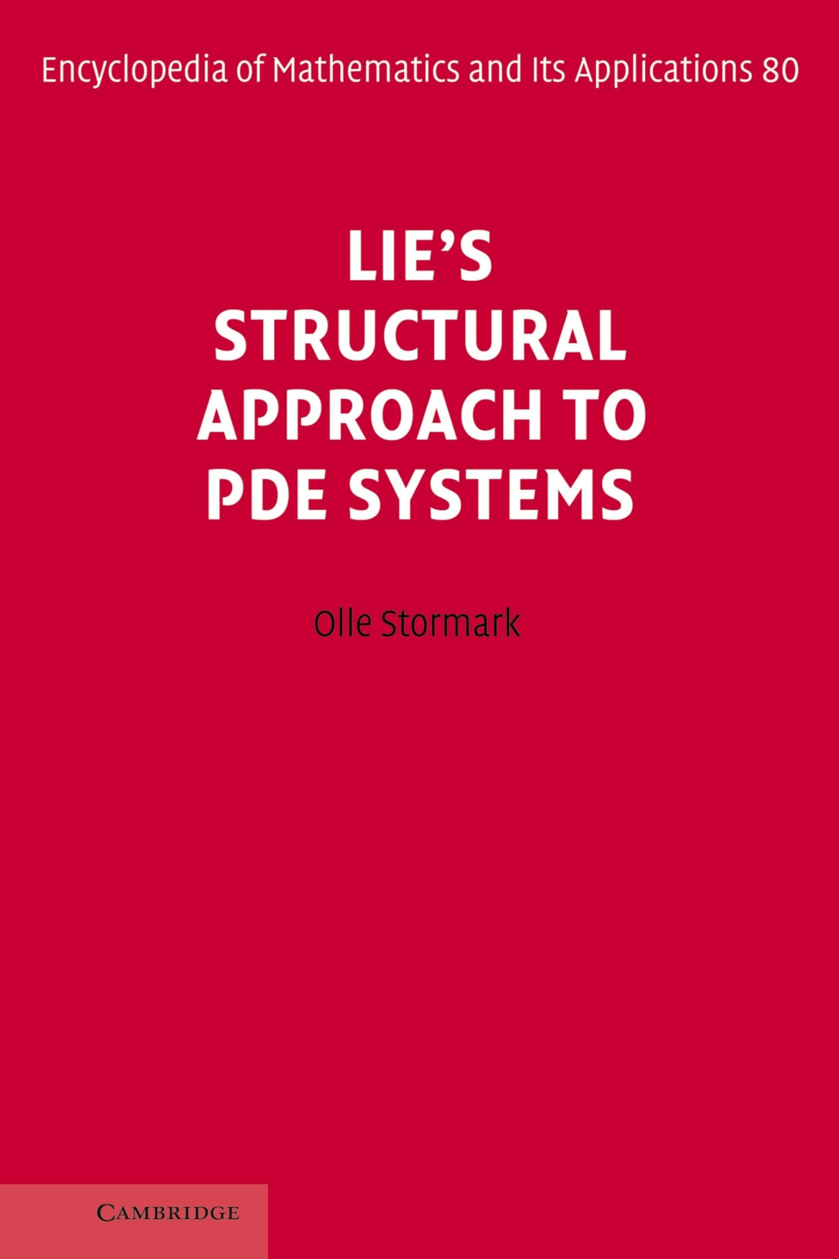 Lie's Structural Approach to PDE Systems: 80 (Encyclopedia of Mathematics and its Applications, Series Number 80)