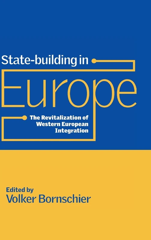 State-building in Europe: The Revitalization of Western European Integration