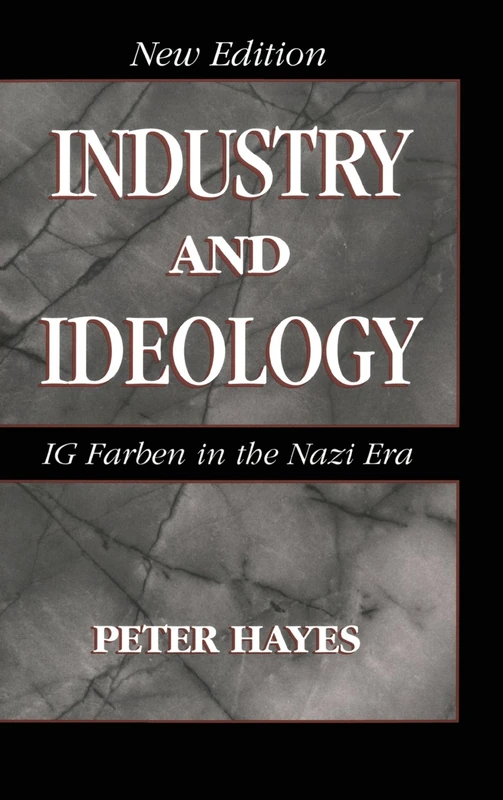 Industry and Ideology: I. G. Farben in the Nazi Era