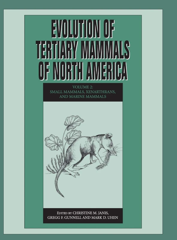 Evolution of Tertiary Mammals of North America: Volume 2, Small Mammals, Xenarthrans, and Marine Mammals: 0