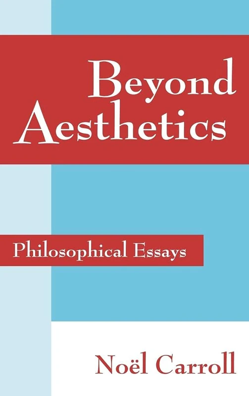 Beyond Aesthetics: Philosophical Essays