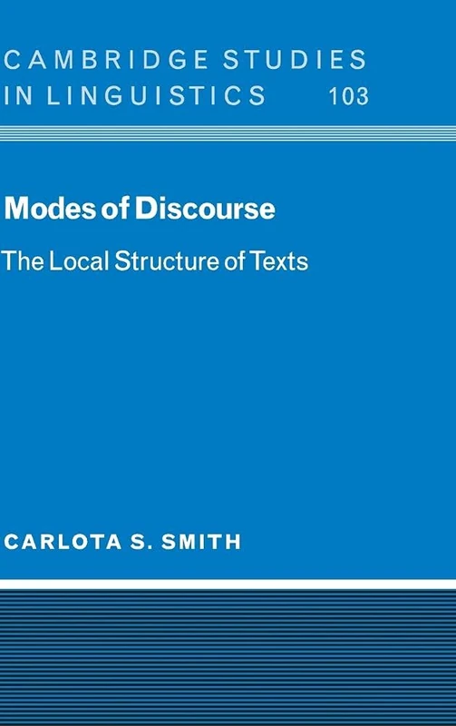 Modes of Discourse: The Local Structure of Texts: 103 (Cambridge Studies in Linguistics, Series Number 103)