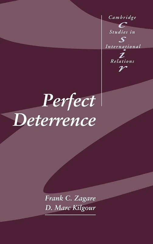 Perfect Deterrence: 72 (Cambridge Studies in International Relations, Series Number 72)
