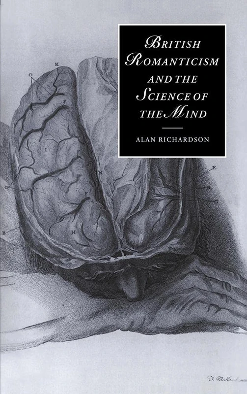 British Romanticism and the Science of the Mind: 47 (Cambridge Studies in Romanticism, Series Number 47)