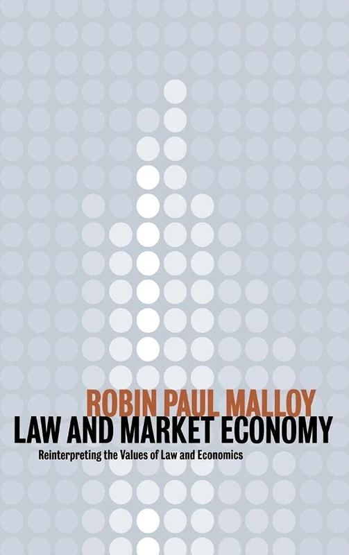 Law and Market Economy: Reinterpreting the Values of Law and Economics