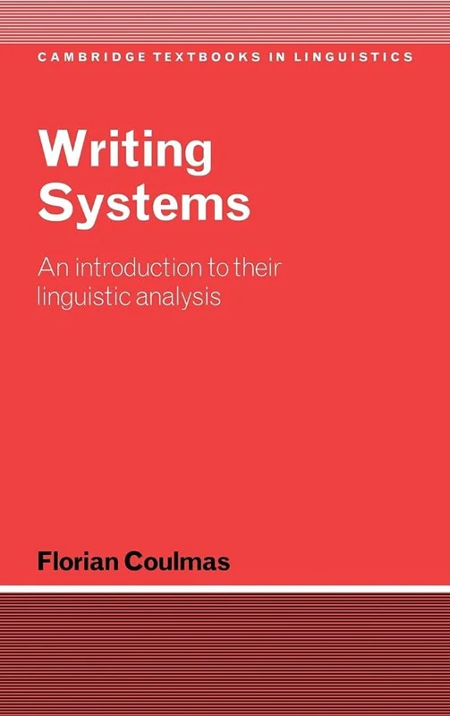 Writing Systems: An Introduction to Their Linguistic Analysis (Cambridge Textbooks in Linguistics)